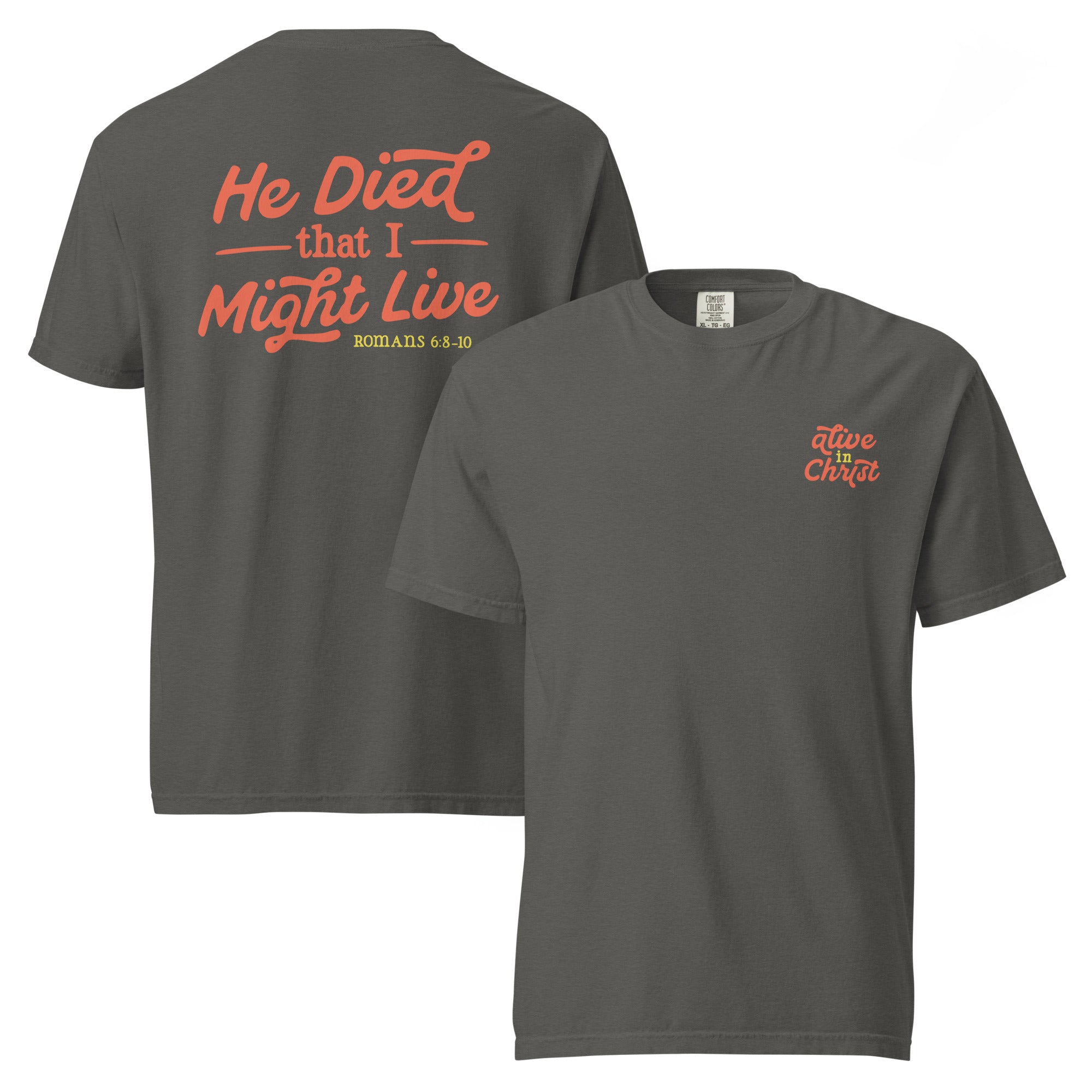 Alive in Christ Shirt from Faith based Christian company. Grey Comfort Colors Shirt. Graphic: "Alive in Christ. He died that I might live. Romans 6:8-10"