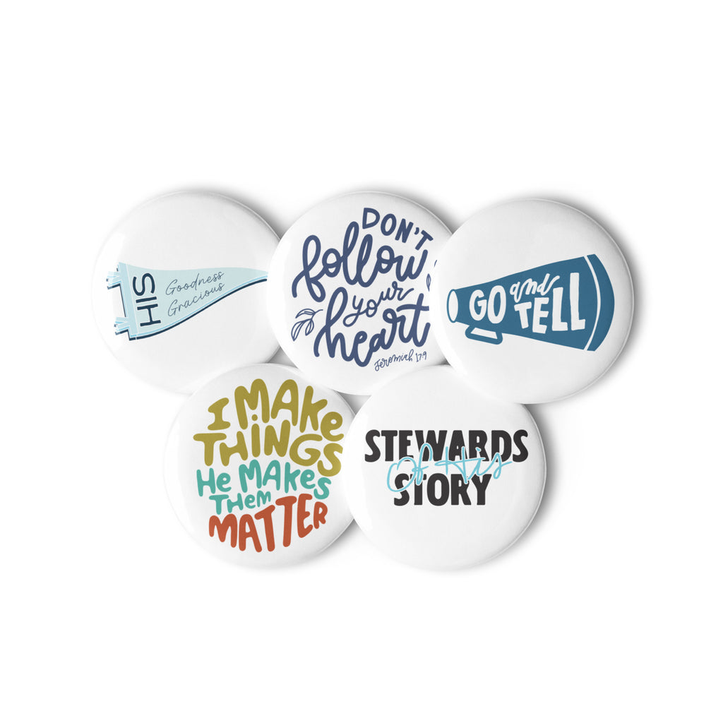 Set of 5 Pin Buttons with graphics from faith based Christian company, Christian Shirts Shop shirt collections. 
Graphics included are Stewards of His Story, Go and Tell, I make things - He makes them matter, Don't Follow Your Heart, and His Goodness Gracious.