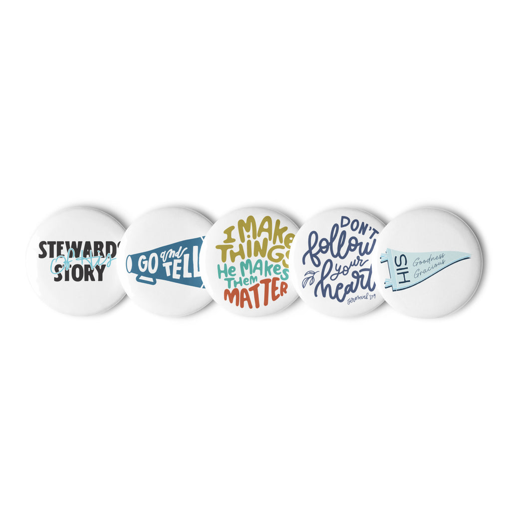 Set of 5 Pin Buttons with graphics from faith based Christian company, Christian Shirts Shop shirt collections. 
Graphics included are Stewards of His Story, Go and Tell, I make things - He makes them matter, Don't Follow Your Heart, and His Goodness Gracious.