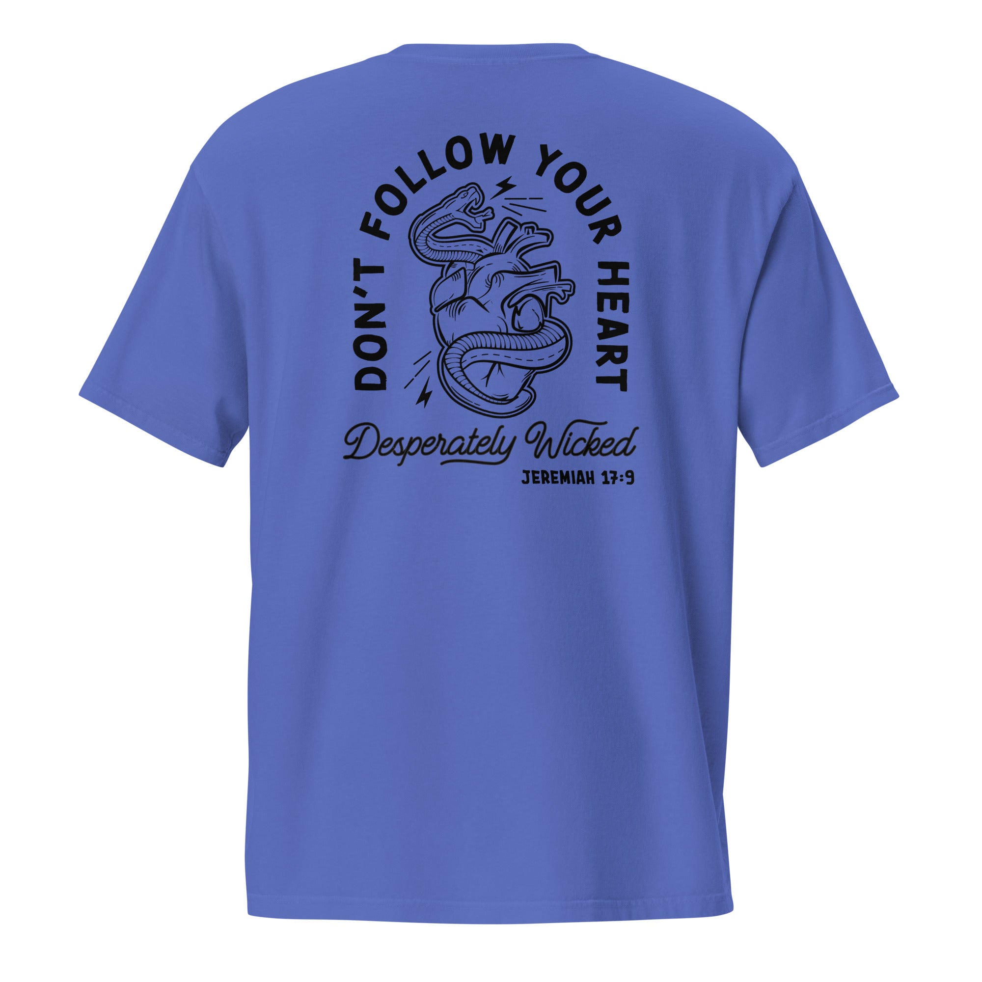 Religious Pocket Shirt from Faith based Christian company, Christian Shirts Shop.
Graphic: Don't Follow Your Heart. It is desperately wicked. Jeremiah 17.9
Color: Flo Blue
Brand: Comfort Colors